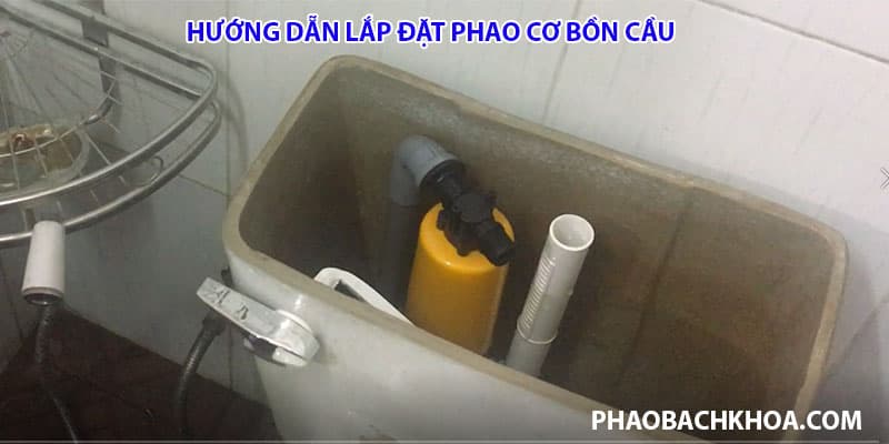 Hướng dẫn lắp đặt phao cơ bồn cầu