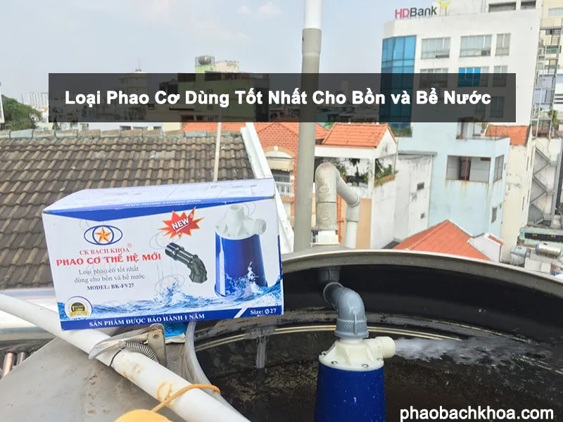 Loại phao cơ tốt nhât dùng cho bồn và bể nước